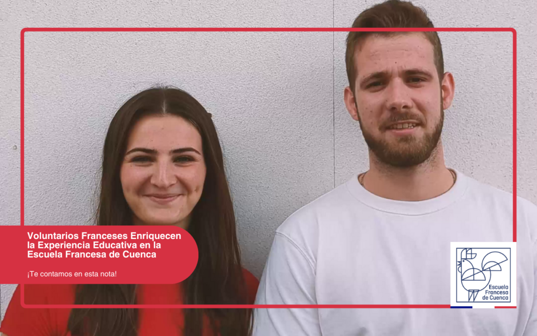 Voluntarios Franceses Enriquecen la Experiencia Educativa en la Escuela Francesa de Cuenca