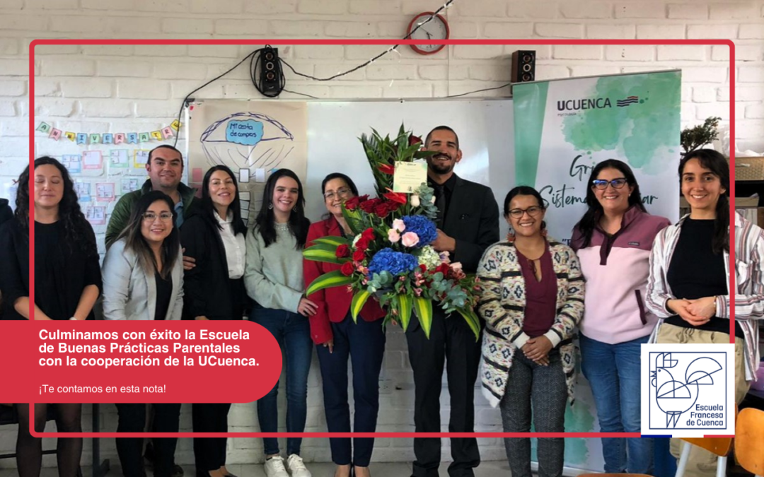 Colaboración Fructífera entre la Escuela Francesa de Cuenca y Facultad de Psicología de la UCuenca para Escuela de Buenas Prácticas Parentales
