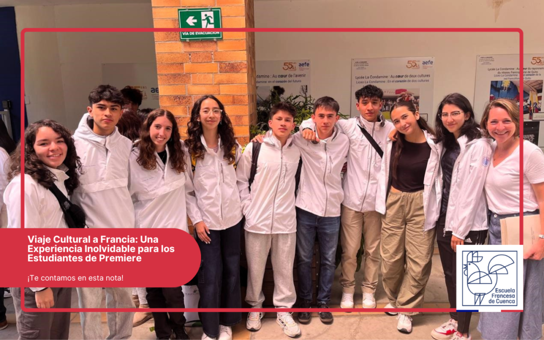Viaje Cultural a Francia: Una Experiencia Inolvidable para los Estudiantes de Premiere